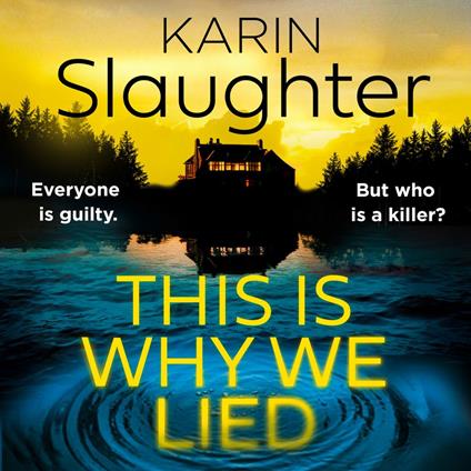 This is Why We Lied: The stunning new 2024 crime mystery suspense thriller from the No.1 Sunday Times bestselling author (The Will Trent Series, Book 12)