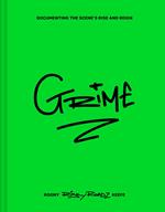 Grime: Documenting the scene’s rise and reign