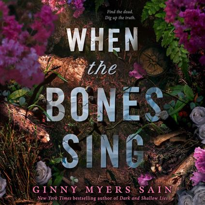 When the Bones Sing: New for 2025 a gripping supernatural YA thriller from the New York Times bestselling author of Dark and Shallow Lies
