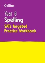 Year 6 Spelling SATs Targeted Practice Workbook: For the 2025 Tests