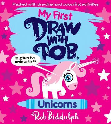 My First Draw With Rob: Unicorns - Rob Biddulph - cover