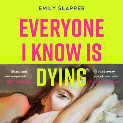 Everyone I Know is Dying: A new razor-sharp, honest literary debut novel for 2025, perfect for fans of Coco Mellors and Meg Mason!