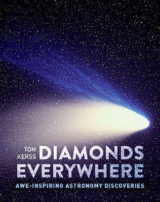 Diamonds Everywhere: Awe-Inspiring Astronomy Discoveries - Tom Kerss,Royal Observatory Greenwich,Collins Astronomy - cover