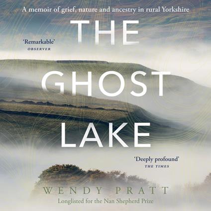 The Ghost Lake: A memoir of grief, nature and ancestry in rural Yorkshire
