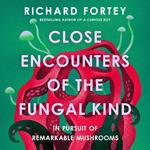 Close Encounters of the Fungal Kind: In Pursuit of Remarkable Mushrooms