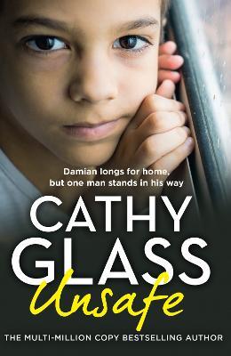 Unsafe: Damian Longs for Home, but One Man Stands in His Way - Cathy Glass - cover