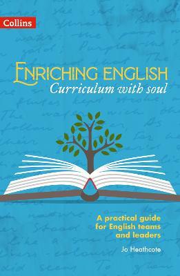 Enriching English: Curriculum with soul - Jo Heathcote - cover