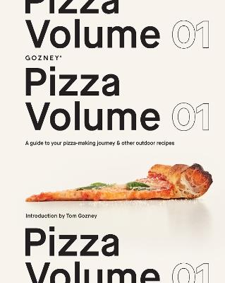 Pizza Volume 01: A Guide to Your Pizza-Making Journey and Other Outdoor Recipes - Gozney - cover