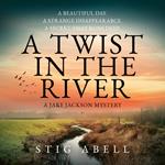 A Twist in the River: A beautifully written, escapist new crime mystery detective thriller that you won’t want to miss (Jake Jackson, Book 4)