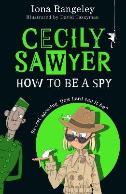 Cecily Sawyer: How To Be a Spy - Iona Rangeley - cover