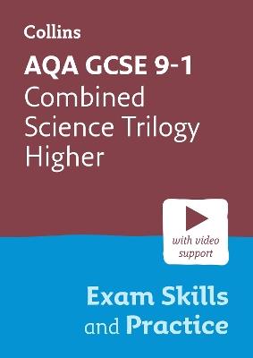 AQA GCSE 9-1 Combined Science Trilogy Higher Exam Skills and Practice: Ideal for the 2024 and 2025 Exams - Collins GCSE - cover