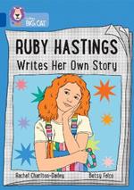 Ruby Hastings Writes Her Own Story: Band 16/Sapphire