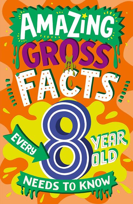 Amazing Gross Facts Every 8 Year Old Needs to Know - Caroline Rowlands,Steve James - ebook