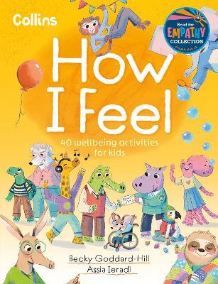 How I Feel: 40 Wellbeing Activities for Kids - Collins Kids,Becky Goddard-Hill - cover