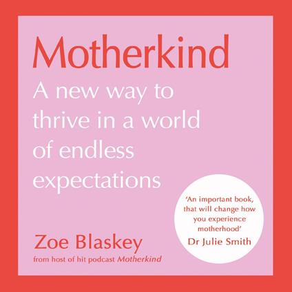 Motherkind: Become the happiest, most confident mum with the new Sunday Times best-selling book from host of the hit podcast