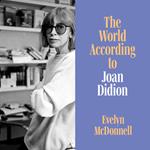 The World According to Joan Didion
