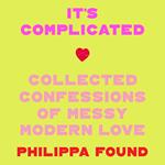 It’s Complicated: Confessions of messy modern love