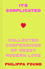 It’s Complicated: Confessions of messy modern love