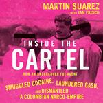 Inside the Cartel: How an Undercover FBI Agent Smuggled Cocaine, Laundered Cash, and Dismantled a Colombian Narco-Empire