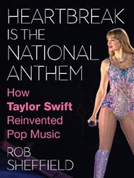 Heartbreak is the National Anthem: How Taylor Swift Reinvented Pop Music