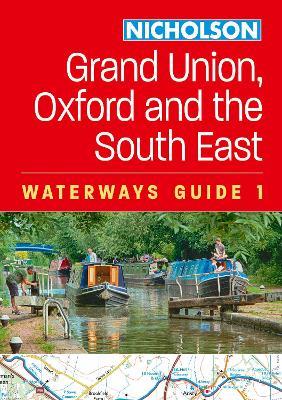 Grand Union, Oxford and the South East: For Everyone with an Interest in Britain’s Canals and Rivers - Nicholson Waterways Guides - cover