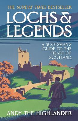 Lochs and Legends: A Scotsman's Guide to the Heart of Scotland - Andy the Highlander - cover