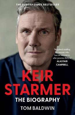 Keir Starmer: The Biography - Tom Baldwin - cover