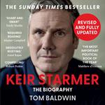 Keir Starmer: The Sunday Times Bestselling Biography of Britain’s Prime Minister, The Essential Political Must Read