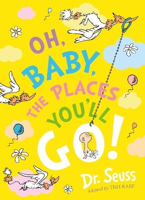 Oh, Baby, The Places You'll Go! - Dr. Seuss - cover