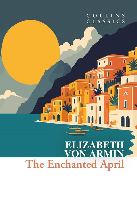 The Enchanted April (Collins Classics) - Elizabeth von Arnim - ebook