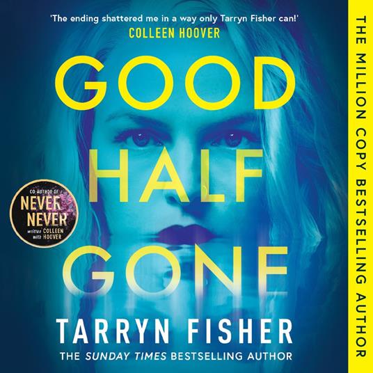 Good Half Gone: The stunning psychological suspense thriller from the Sunday Times bestselling author of Never Never!