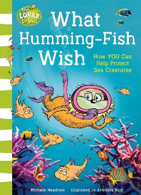 What Humming-Fish Wish: How You Can Help Protect Sea Creatures - Michelle Meadows - cover
