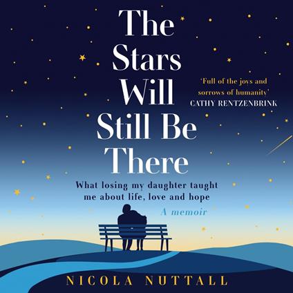 The Stars Will Still Be There: What my daughter taught me about love, life and loss