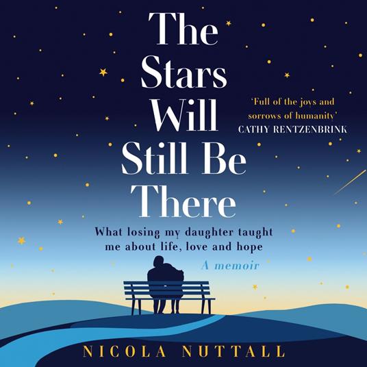 The Stars Will Still Be There: What my daughter taught me about love, life and loss