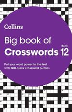 Big Book of Crosswords 12: 300 Quick Crossword Puzzles