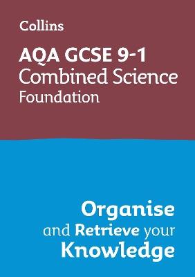AQA GCSE 9-1 Combined Science Trilogy Foundation Organise and Retrieve Your Knowledge: Ideal for the 2026 and 2027 Exams - Collins GCSE - cover