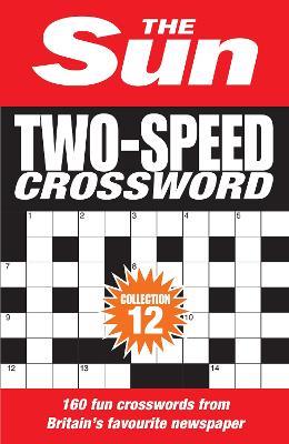 The Sun Two-Speed Crossword Collection 12: 160 Two-in-One Cryptic and Coffee Time Crosswords - The Sun - cover