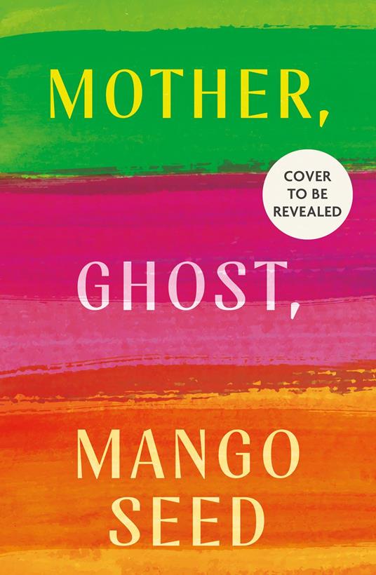 Mother, Ghost, Mango Seed