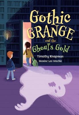 Gothic Grange and the Ghoul’s Gold: Fluency 5 - Timothy Knapman,Maxine Lee-Mackie - cover