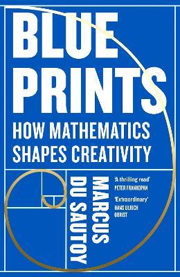 Blueprints: How Mathematics Shapes Creativity - Marcus du Sautoy - cover