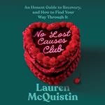 No Lost Causes Club: An Honest Guide to Recovery, and How to Find Your Way Through It