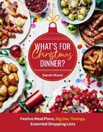 What’s For Christmas Dinner?: Festive Meal Plans, Big-Day Timings, Essential Shopping Lists