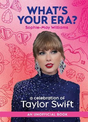 What’s Your Era?: A Celebration of Taylor Swift - Sophie-May Williams - cover