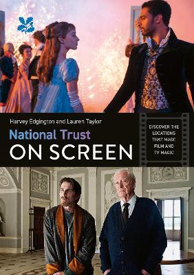 National Trust on Screen: Discover the Locations That Made Film and Tv Magic - Harvey Edgington,Lauren Taylor - cover