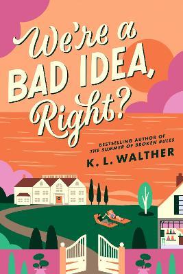 We’re a Bad Idea, Right? - K.L. Walther - cover