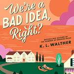 We’re a Bad Idea, Right?: the brand new swoony romance novel from the author of the New York Times bestseller, The Summer of Broken Rules!