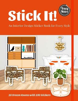 Stick It!: An Interior Design Sticker Book for Every Style - Tracy Metro - cover
