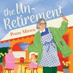 The Unretirement: Don’t miss the most uplifting novel of 2024, perfect for fans of Clare Pooley, Mike Gayle and Sally Page