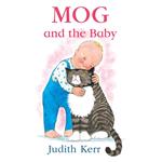 Mog and the Baby: The illustrated adventures of the nation’s favourite cat, from the author of The Tiger Who Came To Tea