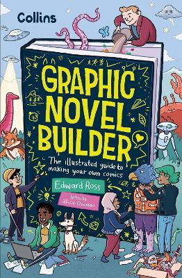 Graphic Novel Builder: The Illustrated Guide to Making Your Own Comics - Edward Ross - cover